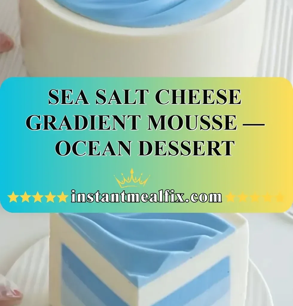 Sea Salt Cheese Gradient Mousse dessert with ocean-inspired flavors