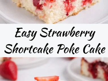 Delicious Strawberry Shortcake Poke Cake topped with fresh strawberries and whipped cream